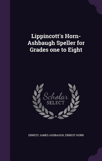 Lippincott’s Horn-Ashbaugh Speller for Grades one to Eight
