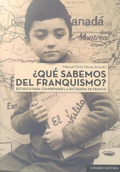 ¿Qué sabemos del franquismo? : estudios para comprender la dictadura de Franco