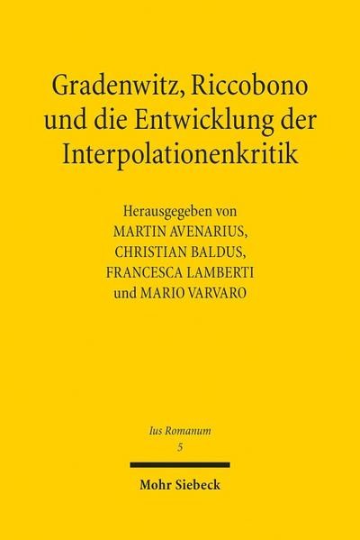 Gradenwitz, Riccobono und die Entwicklung der Interpolationenkritik / Gradenwitz, Riccobono e gli sviluppi della critica interpolazionistica