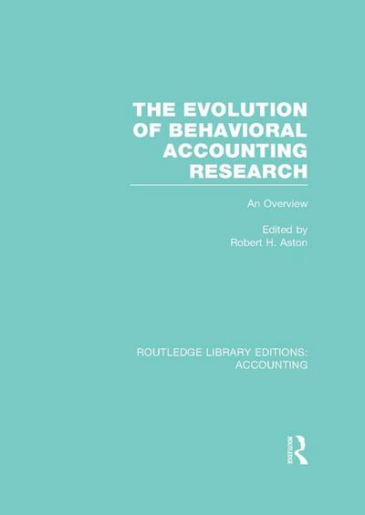 The Evolution of Behavioral Accounting Research (RLE Accounting)
