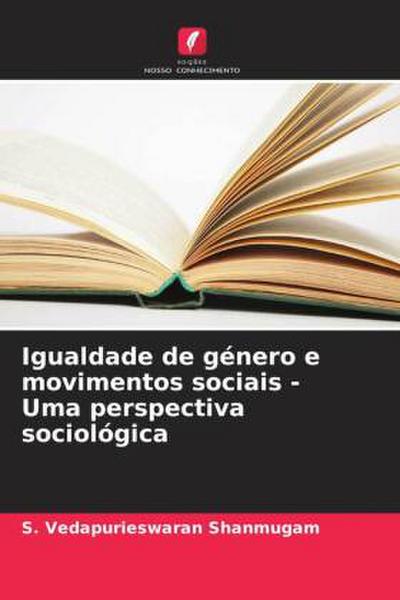 Igualdade de género e movimentos sociais - Uma perspectiva sociológica - S. Vedapurieswaran Shanmugam