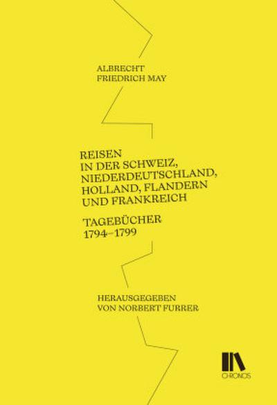 Reisen in der Schweiz, Niederdeutschland, Holland, Flandern und Frankreich