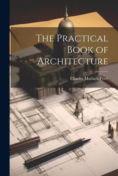 The Practical Book of Architecture