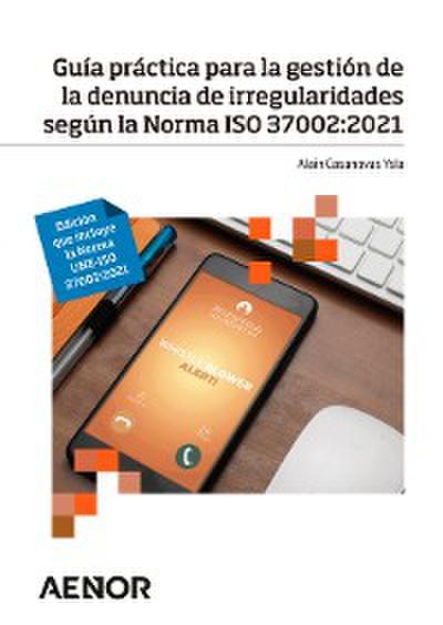 Guía práctica para la gestión de la denuncia de irregularidades según la Norma ISO 37002:2021