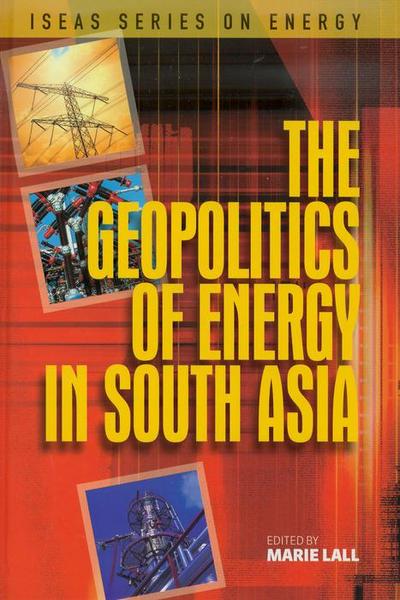 The Geopolitics of Energy in South Asia