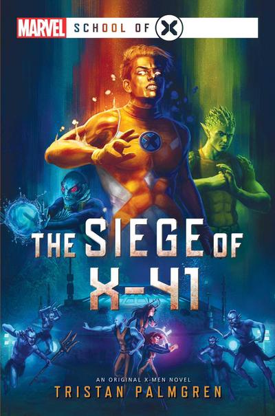 The Siege of X-41: A Marvel: School of X Novel