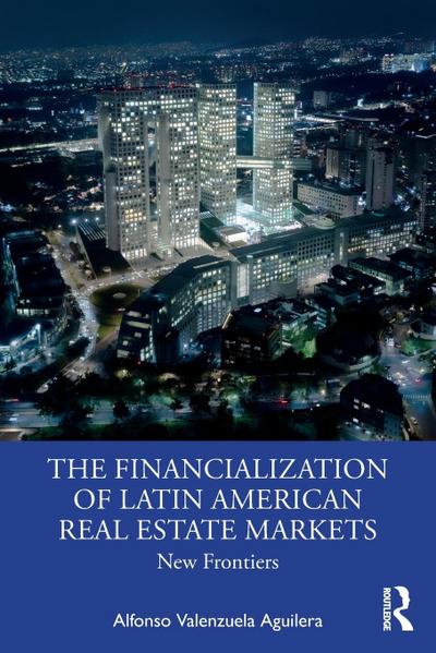 The Financialization of Latin American Real Estate Markets
