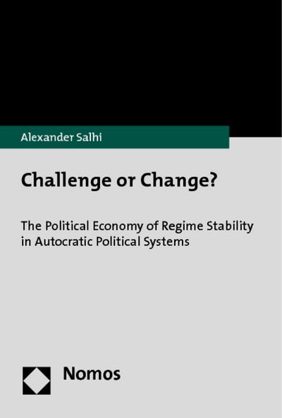 Challenge or Change?: The Political Economy of Regime Stability in Autocratic Political Systems
