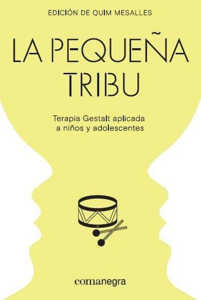 La pequeña tribu : terapia Gestalt aplicada a niños y adolescentes
