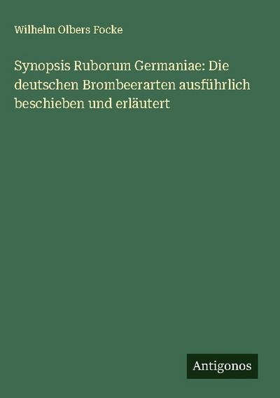 Synopsis Ruborum Germaniae: Die deutschen Brombeerarten ausführlich beschieben und erläutert