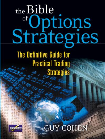 Bible of Options Strategies, The: The Definitive Guide for Practical Trading Strategies