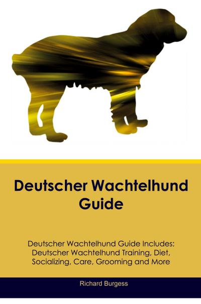 Deutscher Wachtelhund Guide  Deutscher Wachtelhund Guide Includes