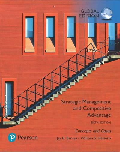 Strategic Management and Competitive Advantage: Concepts and Cases, Global Edition