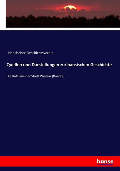 Quellen und Darstellungen zur hansischen Geschichte