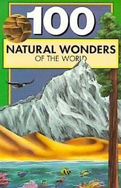 One Hundred Natural Wonders of the World