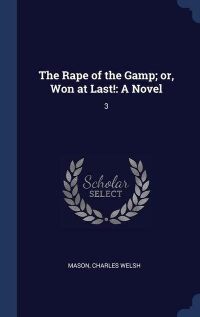 The Rape of the Gamp; or, Won at Last!