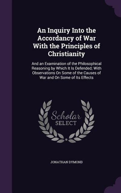 An Inquiry Into the Accordancy of War With the Principles of Christianity