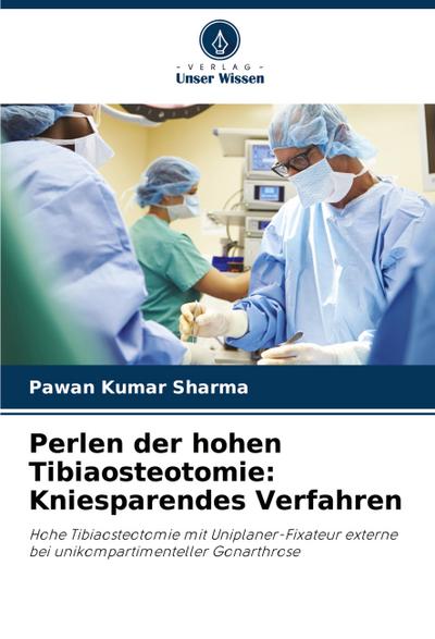 Perlen der hohen Tibiaosteotomie: Kniesparendes Verfahren