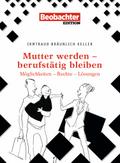 Mutter werden – berufstätig bleiben