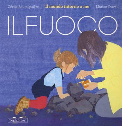 Il fuoco. Il mondo intorno a me