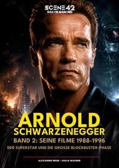 Arnold Schwarzenegger, Band 2: Seine Filme 1988 -1996: Der Superstar und die große Blockbuster-Phase (Scene 42-Das Filmarchiv)