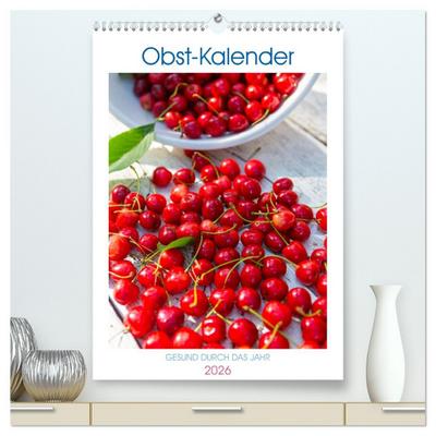 Obst Kalender - GESUND DURCH DAS JAHR (hochwertiger Premium Wandkalender 2026 DIN A2 hoch), Kunstdruck in Hochglanz