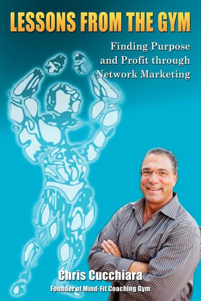 Lessons From The Gym: Finding Purpose and Profit through Network Marketing