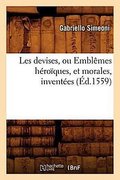 Les Devises, Ou Emblêmes Héroïques, Et Morales, Inventées (Éd.1559)