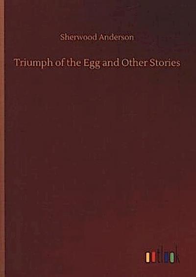 Triumph of the Egg and Other Stories
