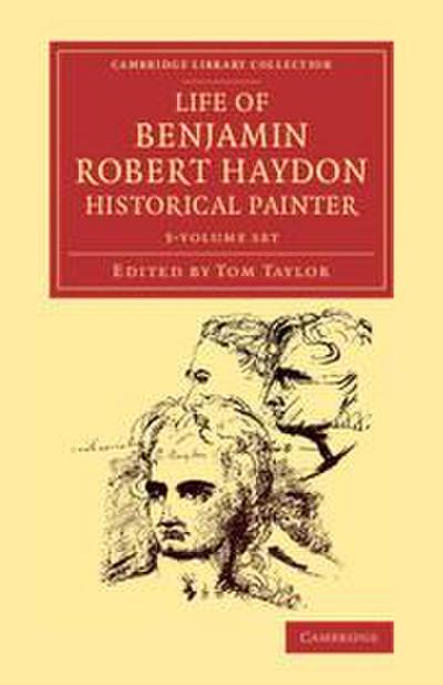 Life of Benjamin Robert Haydon, Historical Painter 3 Volume Set
