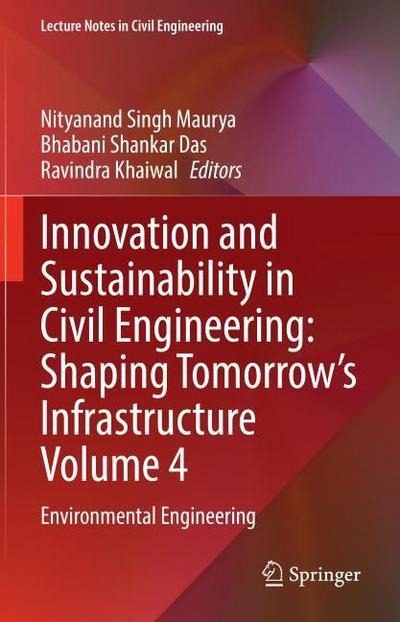 Innovation and Sustainability in Civil Engineering: Shaping Tomorrows Infrastructure Volume 4