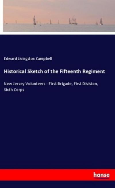 Historical Sketch of the Fifteenth Regiment