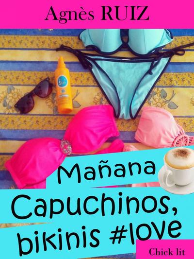 Manana... Capuchinos, bikinis #love