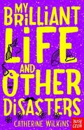 My Brilliant Life and Other Disasters