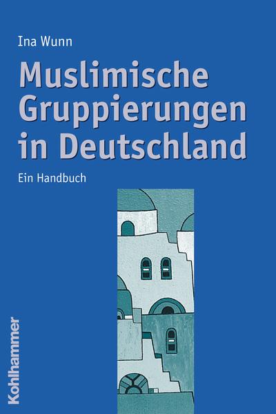 Muslimische Gruppierungen in Deutschland: Ein Handbuch