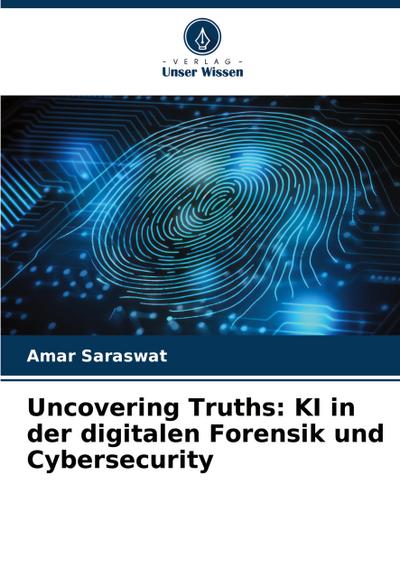 Uncovering Truths: KI in der digitalen Forensik und Cybersecurity