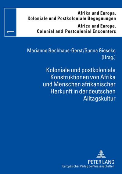 Koloniale und postkoloniale Konstruktionen von Afrika und Menschen afrikanischer Herkunft in der deutschen Alltagskultur