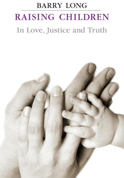 Raising Children in Love Justice and Truth
