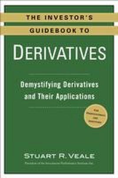 The Investor’s Guidebook to Derivatives: Demystifying Derivatives and Their Applications
