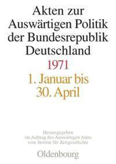 Akten zur Auswärtigen Politik der Bundesrepublik Deutschland 1971