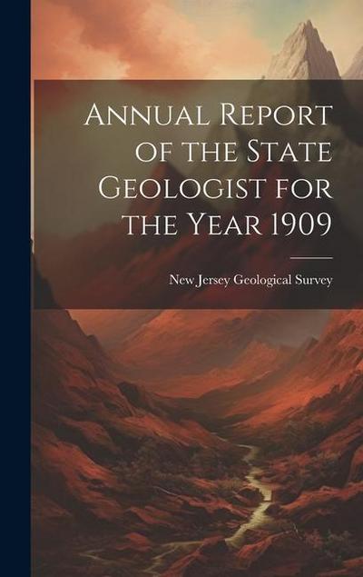 Annual Report of the State Geologist for the Year 1909
