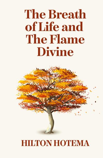 The Breath Of Life And The Flame Divine Hardcover