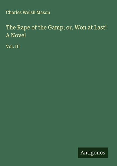 The Rape of the Gamp; or, Won at Last! A Novel