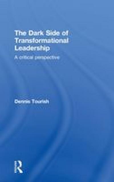The Dark Side of Transformational Leadership