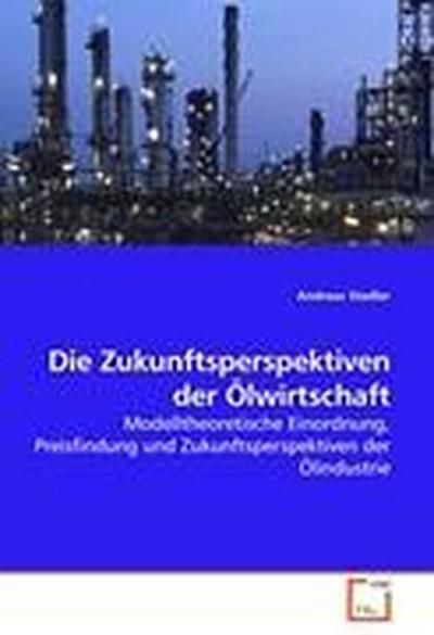 Die Zukunftsperspektiven der Ölwirtschaft