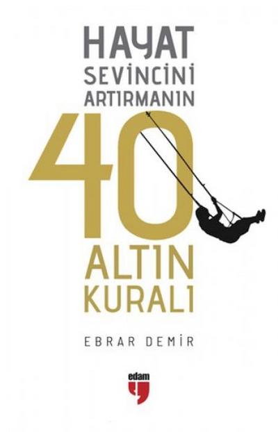 Hayat Sevincini Artirmanin 40 Altin Kurali