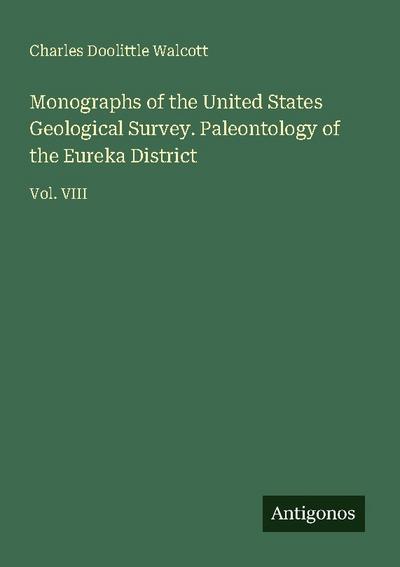 Monographs of the United States Geological Survey. Paleontology of the Eureka District