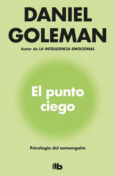 El punto ciego : psicología del autoengaño