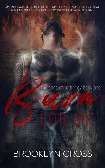 Burn For Me (The Consumed Trilogy, #1)