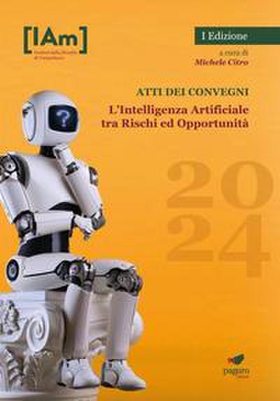L’ Intelligenza Artificiale tra rischi ed opportunità. Festival della filosofia di Campobasso 2024. Atti dei convegni